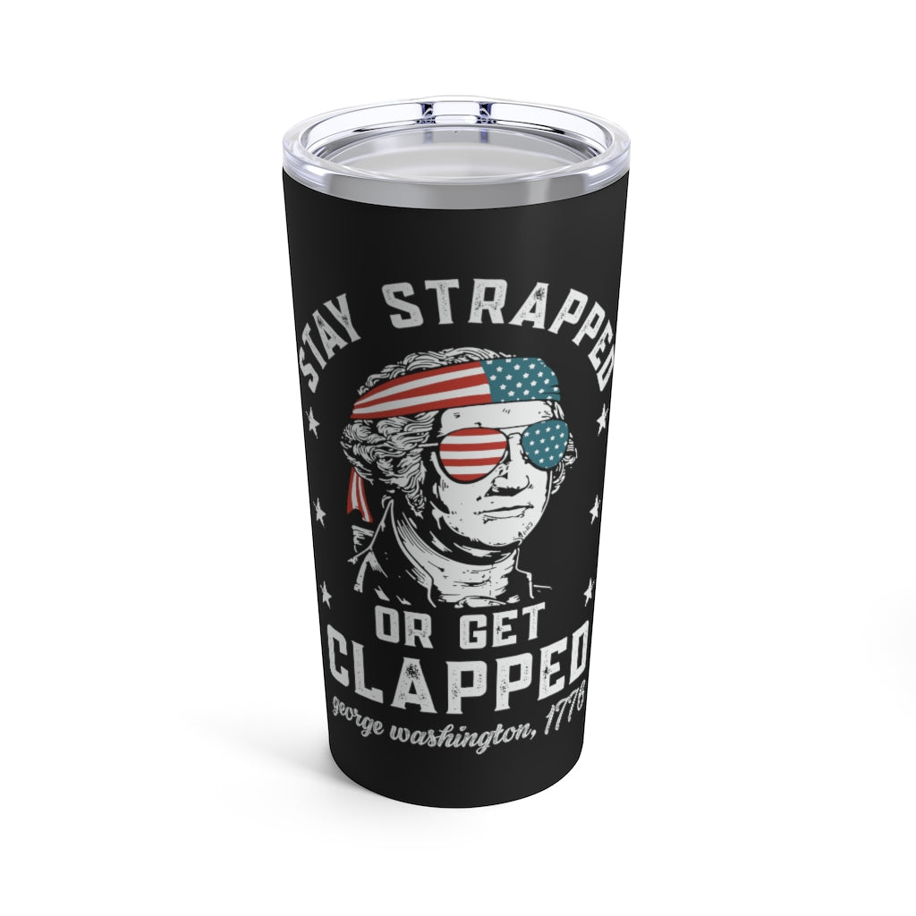 Strapped or Clapped Tumbler 20oz - kamoskinz